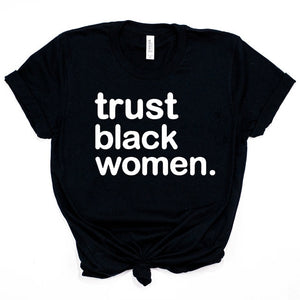 Trust Black Women T-Shirt