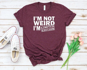 I'm Not Weird Limited Edition Women's T-Shirt
