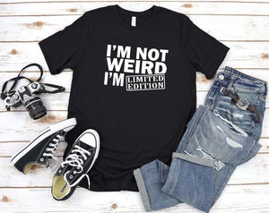 I'm Not Weird Limited Edition Women's T-Shirt