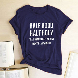 Half Hood Half Holy T-Shirt