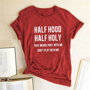 Half Hood Half Holy T-Shirt