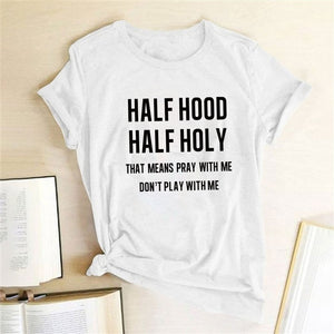 Half Hood Half Holy T-Shirt