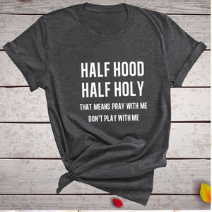 Half Hood Half Holy T-Shirt