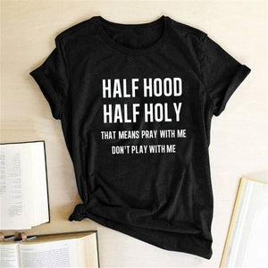 Half Hood Half Holy T-Shirt